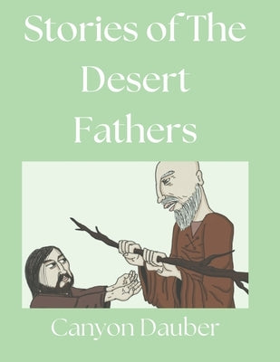 Stories of the Desert Fathers by Dauber, Canyon Philip
