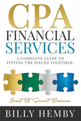 CPA Financial Services: A Complete Guide to Fitting the Pieces Together by Hemby, Billy