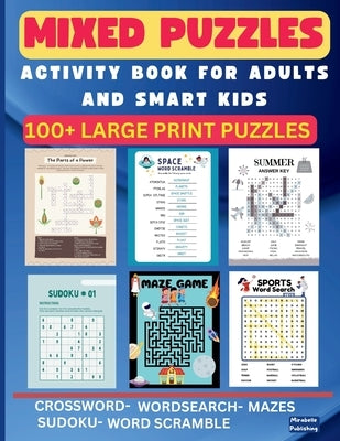 Mixed Puzzles Activity Book for Adults and Smart Kids: Unlocking Minds, Building Bonds, and Cultivating Brilliance Through A Mind Bending Puzzles by Publishing, Mirabelle