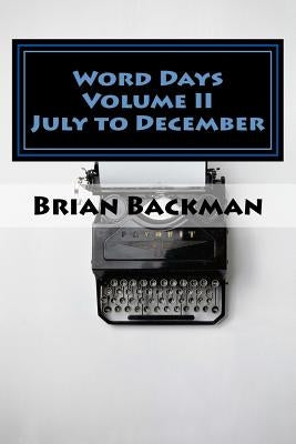 Word Days Volume II: The Language and Literature Lover's Almanac by Backman, Brian Michael
