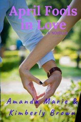 April Fools in Love: A Novella by Marie, Amanda