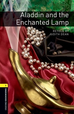 Oxford Bookworms Library: Aladdin and the Enchanted Lamp: Level 1: 400-Word Vocabulary by Dean, Judith