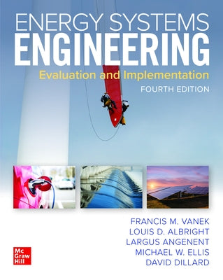 Energy Systems Engineering: Evaluation and Implementation, Fourth Edition by Vanek, Francis