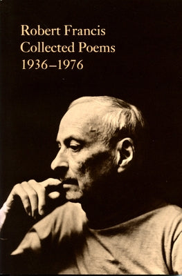 Collected Poems, 1936-1796 by Francis, Robert