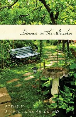 Dinner in the Garden by Ablon MD, Steven Luria