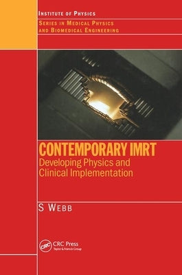 Contemporary Imrt: Developing Physics and Clinical Implementation by Webb, S.