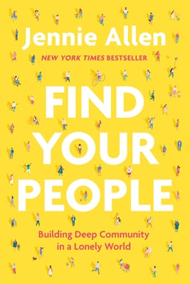 Find Your People: Building Deep Community in a Lonely World by Allen, Jennie