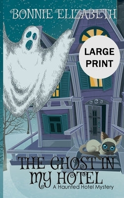 The Ghost in My Hotel by Elizabeth, Bonnie