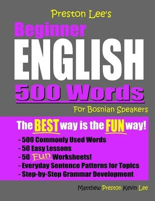Preston Lee's Beginner English 500 Words For Bosnian Speakers by Preston, Matthew