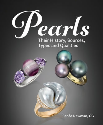 Pearls: Their History, Sources, Types and Qualities by Newman, Renée