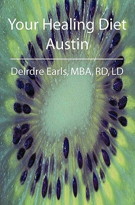 Your Healing Diet Austin by Earls Rd LD, Deirdre