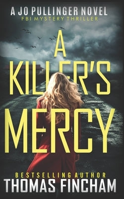 A Killer's Mercy: FBI Mystery Thriller by Fincham, Thomas