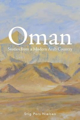 Oman: Stories from a Modern Arab Country by Nielsen, Stig Pors