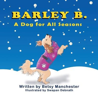 Barley B.: A Dog for All Seasons by Manchester, Betsy