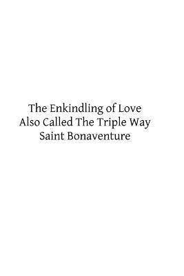The Enkindling of Love: Also Called The Triple Way by Joffe, William I.