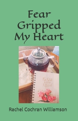 Fear Gripped My Heart by Williamson, Rachel Cochran