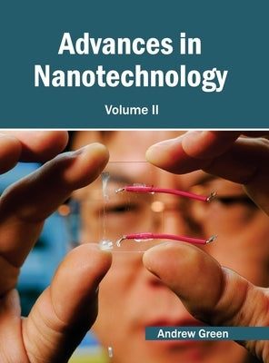 Advances in Nanotechnology: Volume II by Green, Andrew