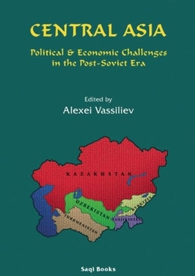 Central Asia: Political & Economic Challenges by Vassiliev, Alexei