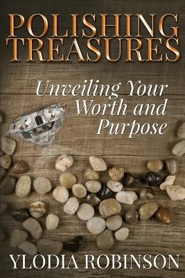 Polishing Treasures: Unveiling Your Worth and Purpose by Conley, Autumn