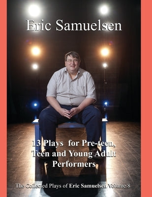 Thirteen Plays for Pre-teen, Teen, and Young Adult Performers by Perry, C. Michael