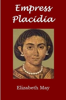Empress Placidia by May, Elizabeth