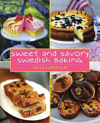 Sweet and Savory Swedish Baking by Lindholm, Leila