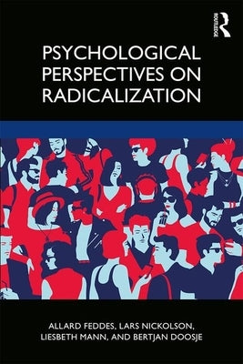 Psychological Perspectives on Radicalization by Feddes, Allard R.