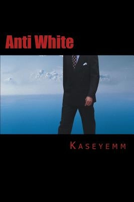 Anti White by Kaseyemm