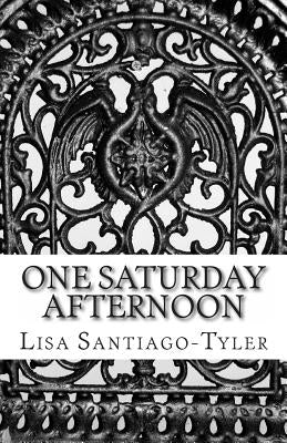 One Saturday Afternoon by Santiago-Tyler, Lisa