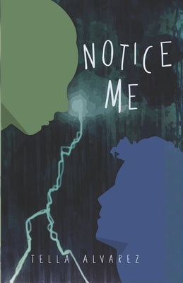 Notice Me: A See Me Prequel by Alvarez, Tella
