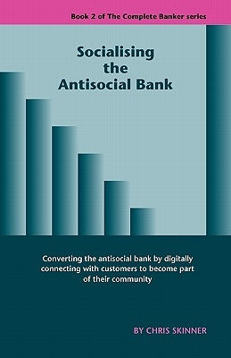 Socialising the Antisocial Bank by Skinner, Chris