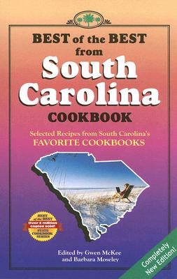 Best of the Best from South Carolina Cookbook: Selected Recipes from South Carolina's Favorite Cookbooks by McKee, Gwen