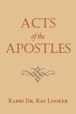Acts of the Apostles by Looker, Rabbi Ray