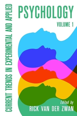 Current trends in Experimental and Applied Psychology Vol 1 by Van Der Zwan, Rick