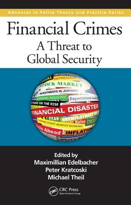Financial Crimes: A Threat to Global Security by Edelbacher, Maximilian