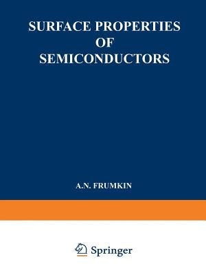 Surface Properties of Semiconductors / Poverkhnostnye Svoistva Poluprovodnikov / Поверхност by Frumkin, A. N.