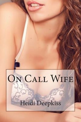 On Call Wife by Deepkiss, Heidi