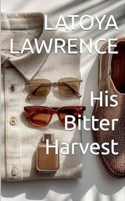 His Bitter Harvest by Lawrence, Latoya