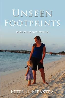 Unseen Footprints by Feenstra, Peter G.