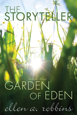 The Storyteller and the Garden of Eden by Robbins, Ellen Ann