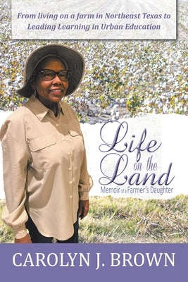 Life on the Land: Memoir of a Farmer's Daughter by Brown, Carolyn J.