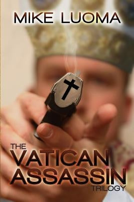 The Vatican Assassin Trilogy Omnibus by Luoma, Mike