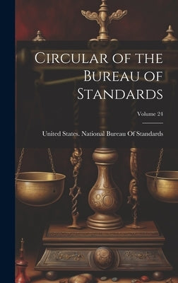 Circular of the Bureau of Standards; Volume 24 by United States National Bureau of Sta