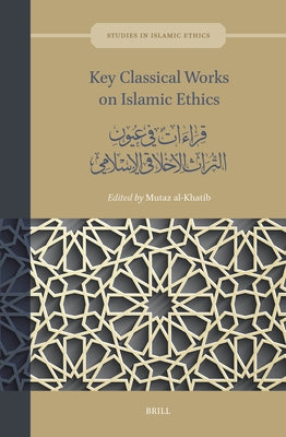 Key Classical Works on Islamic Ethics: قراءات في عيون الت by Al-Khatib, Mutaz