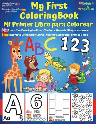 My First English-Spanish Coloring Book for Toddlers - Mi Primer Libro para Colorear Español-Ingles: Learn Letters ABC, Numbers, Colors, Shapes & Anima by A. V. Gaurean