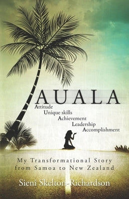 Auala: My transformational story from Samoa to New Zealand by Skelton-Richardson, Sieni