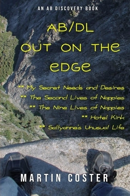 AB/DL Out On The Edge: An ABDL/Dirty Nappy/toilet book by Bent, Rosalie
