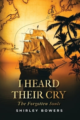 I Heard Their Cry: The Forgotten Souls by Bowers, Shirley