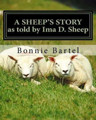A Sheep's Story: A sheep looks at the 23rd Psalm by Sheep, Ima D.