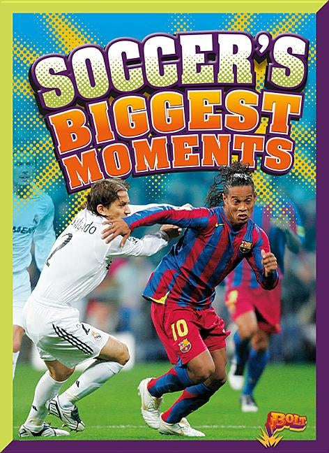 Soccer's Biggest Moments by Peterson, Megan Cooley